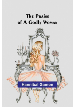 The Praise of a Godly Woman