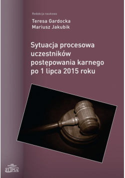 Sytuacja procesowa uczestników postępowania karnego po 1 lipca 2015 roku