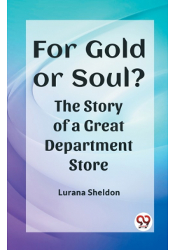 For Gold or Soul? The Story of a Great Department Store