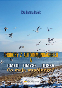 Choroby z autoimmunoagresji a ciało-umysł-dusza. Co mają wspólnego?