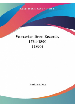 Worcester Town Records, 1784-1800 (1890)