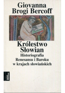Królestwo Słowian Historiografia Renesansu i Baroku w krajach słowiańskich