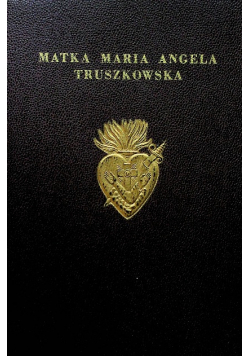 Matka Maria Angela Truszkowska Tom I 1949 r.