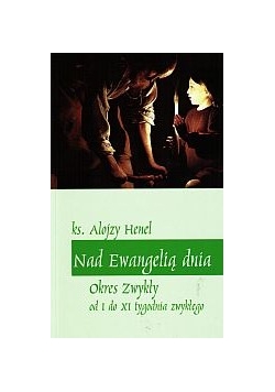 Nad Ewangelią dnia. Okres zwykły od I do XI tygodnia zwykłego