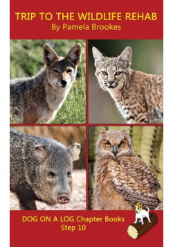 Trip To The Wildlife Rehab Chapter Book