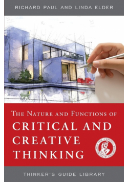 The Nature and Functions of Critical & Creative Thinking