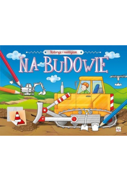 Koloruję i naklejam. Na budowie
