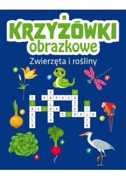 Krzyżówki obrazkowe. Zwierzęta i rośliny