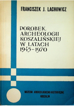 Dorobek archeologii koszalińskiej w latach 1945 - 1970