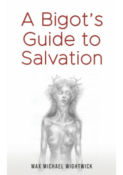 A Bigot's Guide to Salvation