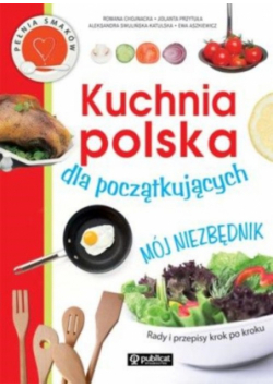 Kuchnia polska dla początkujących Mój niezbędnik