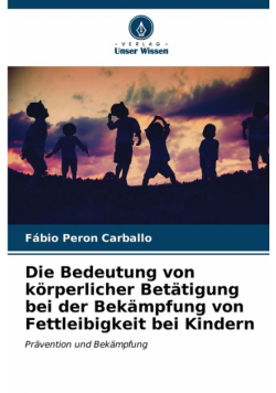 Die Bedeutung von körperlicher Betätigung bei der Bekämpfung von Fettleibigkeit bei Kindern
