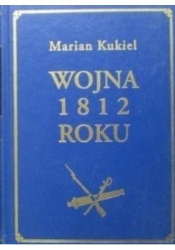 Wojna 1812 roku Tom I Reprint z 1937 r.