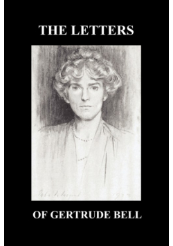 The Letters of Gertrude Bell Volumes I and II