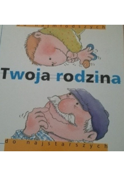 Od najmłodszych do najstarszych Twoja rodzina