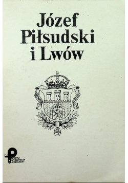 Józef Piłsudski i Lwów