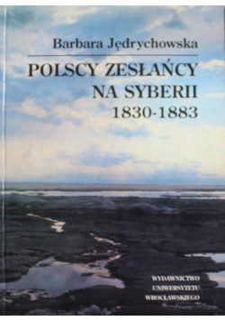 Polscy zesłańcy na Syberii 1830 - 1883