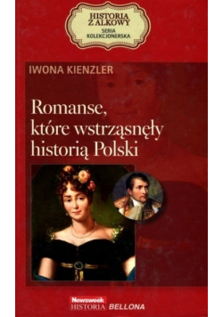 Historia z alkowy Tom 13 Romanse które wstrząsnęły historią Polski