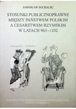 Stosunki publicznoprawne między państwem polskim a cesarstwem  rzymskim w latach 963 1102