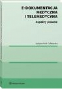 E-dokumentacja medyczna i telemedycyna. Aspekty prawne