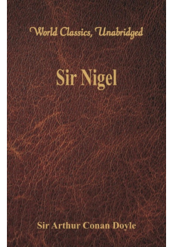 Sir Nigel (World Classics, Unabridged)