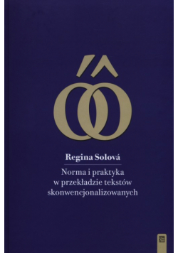 Norma i praktyka w przekładzie tekstów skonwencjonalizowanych