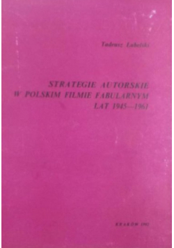Strategie autorskie w polskim filmie fabularnym lat 1945 - 1961
