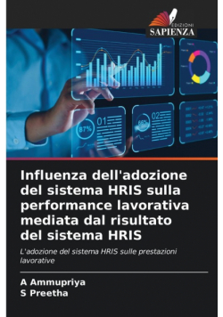 Influenza dell'adozione del sistema HRIS sulla performance lavorativa mediata dal risultato del sistema HRIS