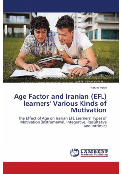 Age Factor and Iranian (EFL) learners' Various Kinds of Motivation