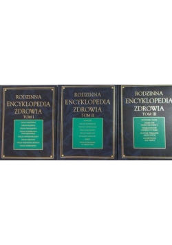 Rodzinna encyklopedia zdrowia Tom I do III