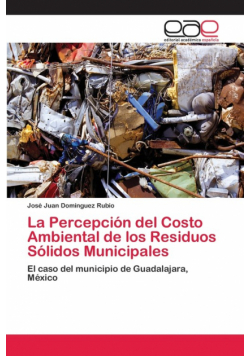 La Percepción del Costo Ambiental de los Residuos Sólidos Municipales