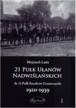 21 Pułk Ułanów Nadwiślańskich 1920-1939 Tom 1
