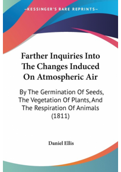 Farther Inquiries Into The Changes Induced On Atmospheric Air