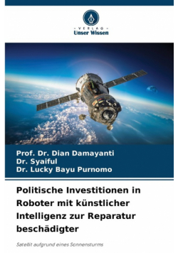 Politische Investitionen in Roboter mit künstlicher Intelligenz zur Reparatur beschädigter