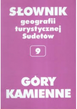 Słownik Geografii Turystycznej Sudetów Tom 9 Góry Kamienne