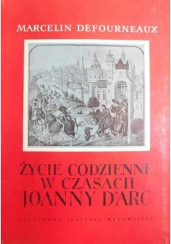 Życie codzienne w czasach Joanny D'Arc