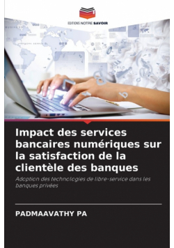 Impact des services bancaires numériques sur la satisfaction de la clientèle des banques