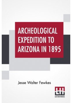 Archeological Expedition To Arizona In 1895