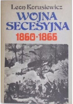 Wojna secesyjna 1860 do 1865