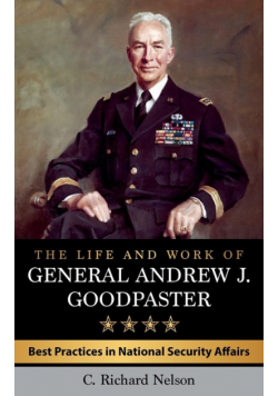 The Life and Work of General Andrew J. Goodpaster