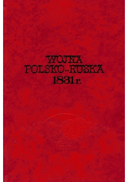 Wojna polsko - ruska 1831 r Reprint z 1899 r.