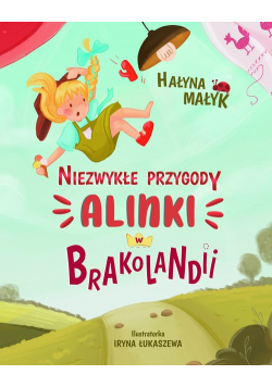 Niezwykłe przygody Alinki w Brakolandii