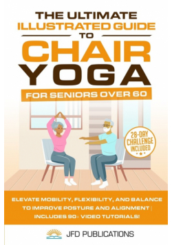 The Ultimate Illustrated Guide to Chair Yoga for Seniors Over 60