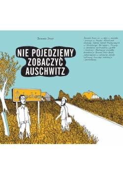 Nie pojedziemy zobaczyć Auschwitz