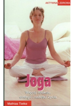 Joga więcej relaksu energii i radości życia