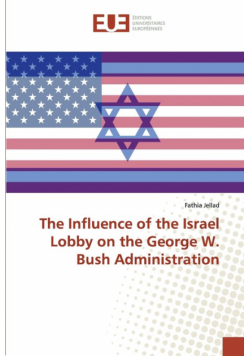 The Influence of the Israel Lobby on the George W. Bush Administration