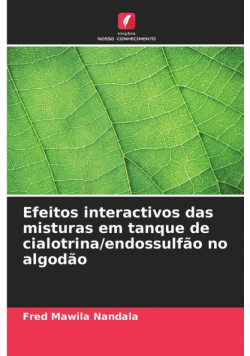 Efeitos interactivos das misturas em tanque de cialotrina/endossulfão no algodão