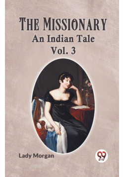 The Missionary An Indian Tale Vol. 3