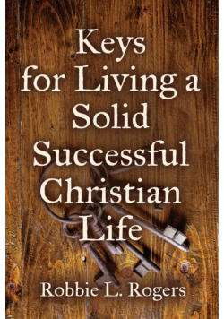 Keys For Living a Solid Successful Christian Life