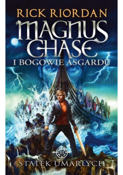 Magnus Chase i bogowie Asgardu Tom 3 Statek
